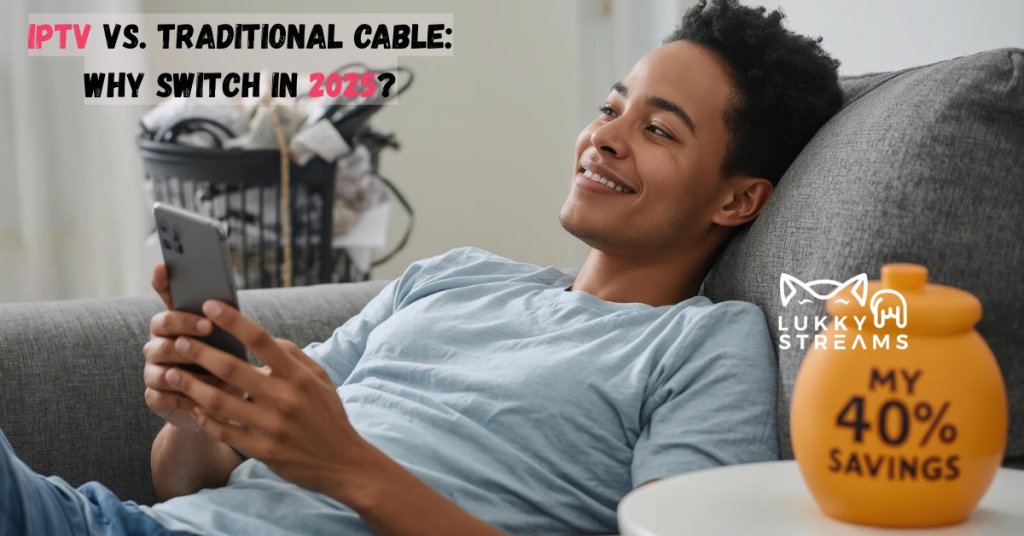 IPTV vs Cable in 2025: The Ultimate Cord-Cutter's Guide to Saving 40% or More